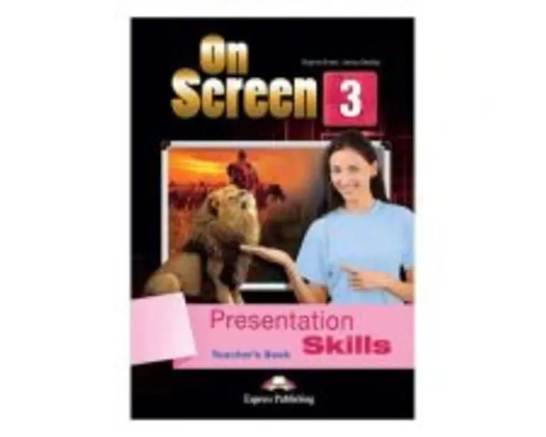 Curs limba engleza On Screen 3 Presentation skills Manualul profesorului - Virginia Evans