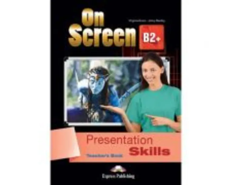 Curs limba engleza On Screen B2+ Presentation Skills Manualul Profesorului - Virginia Evans, Jenny Dooley