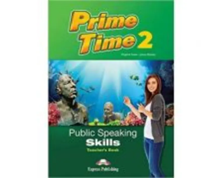 Curs limba engleza Prime time 2 Public speaking skills Manualul profesorului - Virginia Evans