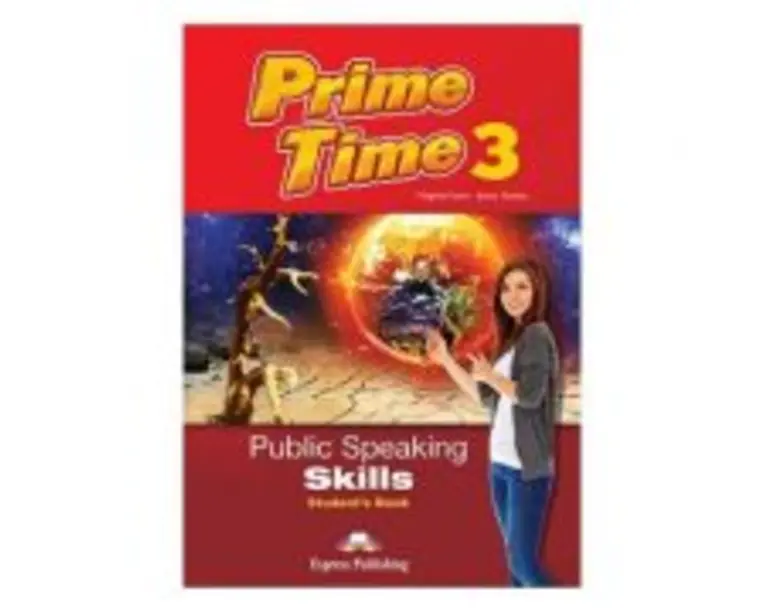 Curs limba engleza Prime Time 3 Public Speaking skills Manualul elevului - Virginia Evans