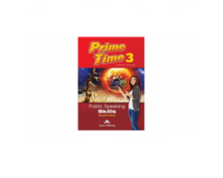 Curs limba engleza Prime Time 3 Public speaking skills Manualul profesorului - Virginia Evans
