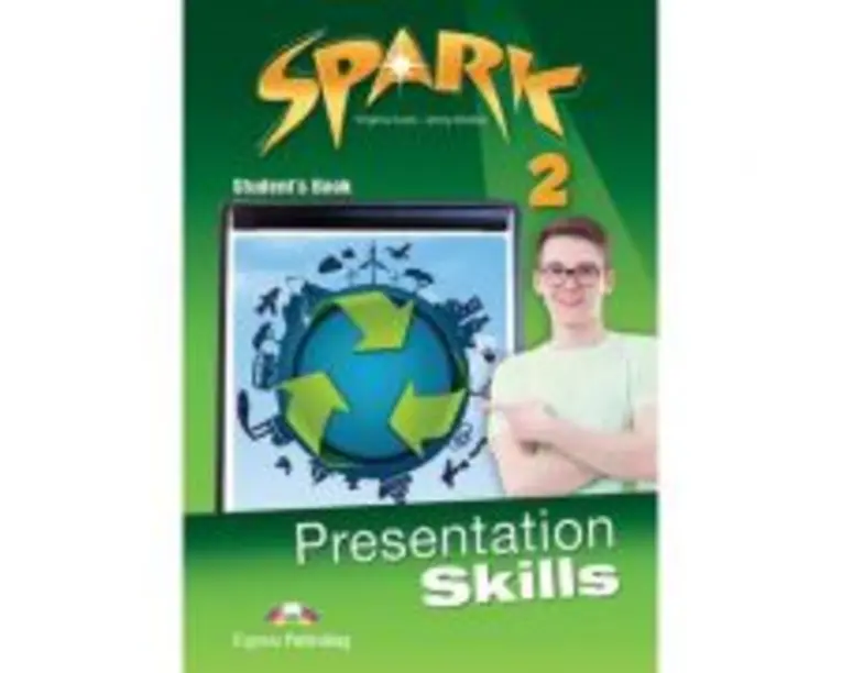 Curs limba engleza Spark 2 Presentation Skills Manualul elevului - Virginia Evans, Jenny Dooley