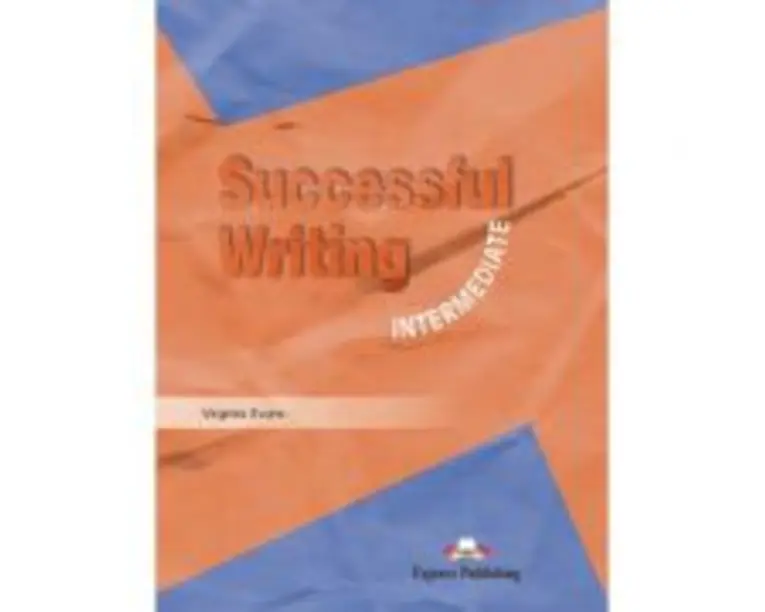 Curs limba engleza Successful Writing Intermediate Manual - Virginia Evans