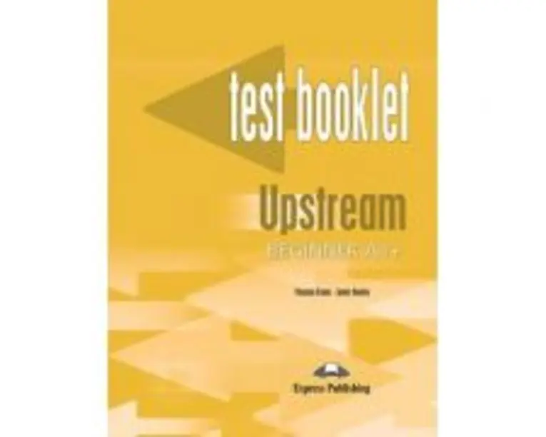 Curs limba engleza Upstream Beginner Teste - Virginia Evans, Jenny Dooley