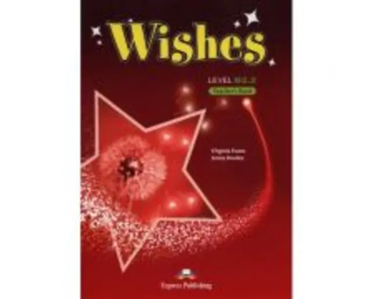 Curs Limba Engleza Wishes B2. 2 Manualul profesorului - Virginia Evans