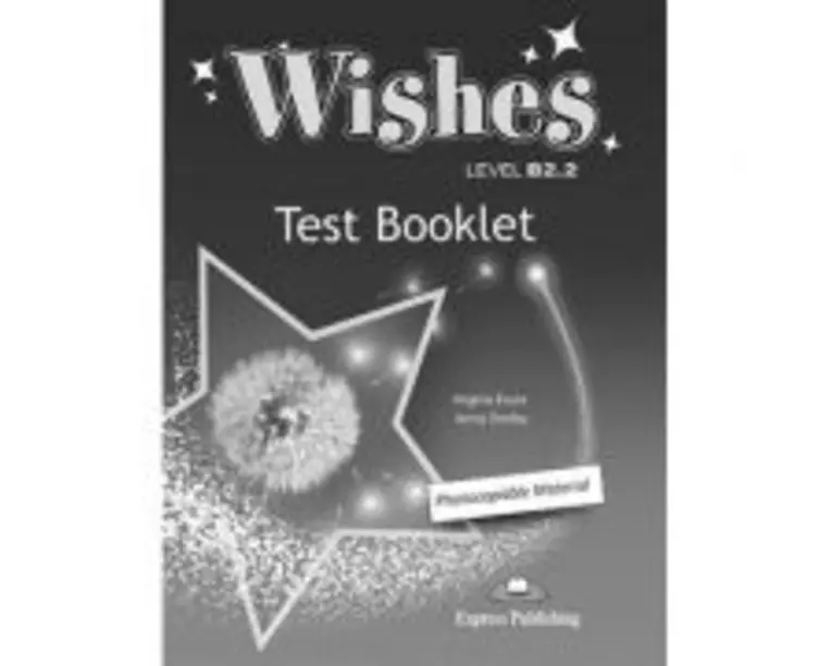 Curs Limba Engleza Wishes B2. 2 Teste - Virginia Evans, Jenny Dooley