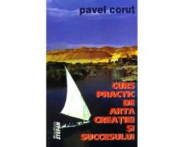 Curs practic de arta creatiei si succesului - Pavel Corut