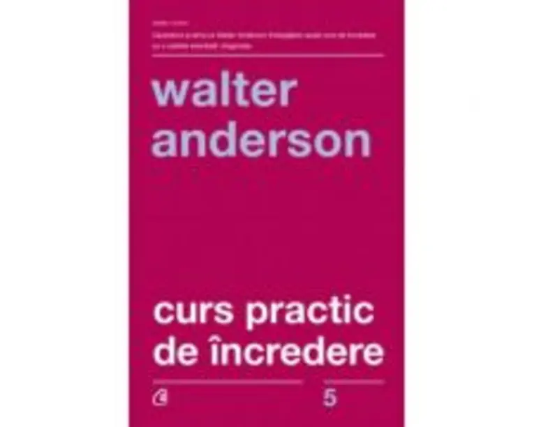 Curs practic de incredere - Walter Anderson