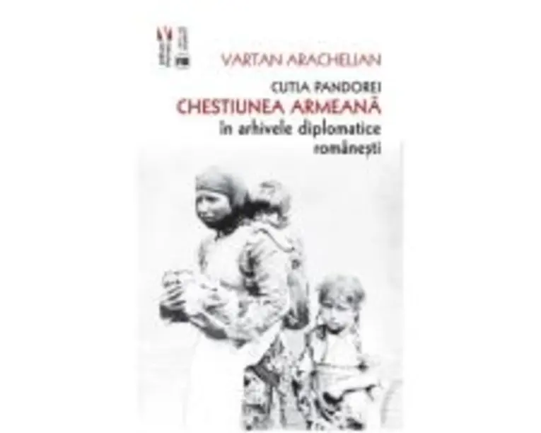 Cutia Pandorei. Chestiunea armeana in arhivele diplomatice romanesti - Vartan Arachelian