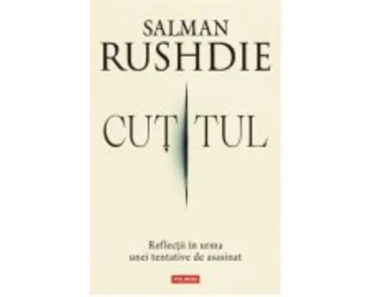 Cutitul. Reflectii in urma unei tentative de asasinat - Salman Rushdie
