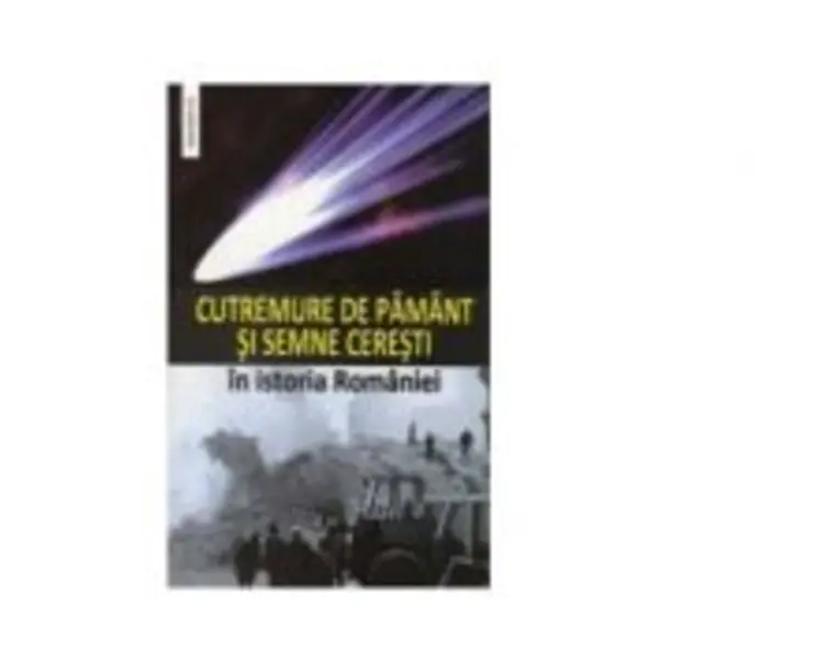 Cutremure de pamant si semne ceresti in istoria Romaniei - I Oprisan