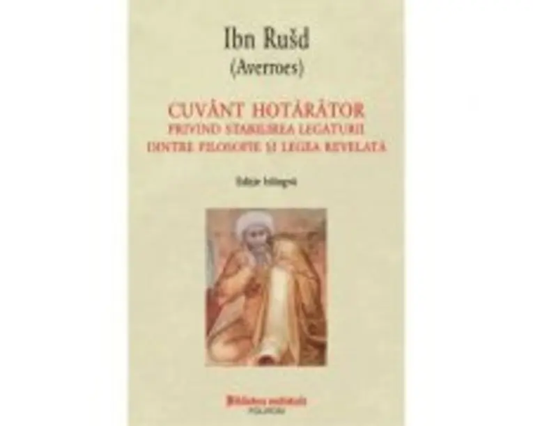 Cuvant hotarator privind stabilirea legaurii dintre filosofie si legea revelata - Ibn Rusd Averroes