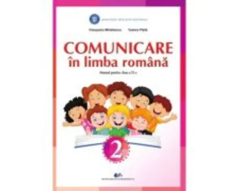 Comunicare in limba romana. Manual pentru clasa a 2-a - Cleopatra Mihailescu, Tudora Pitila