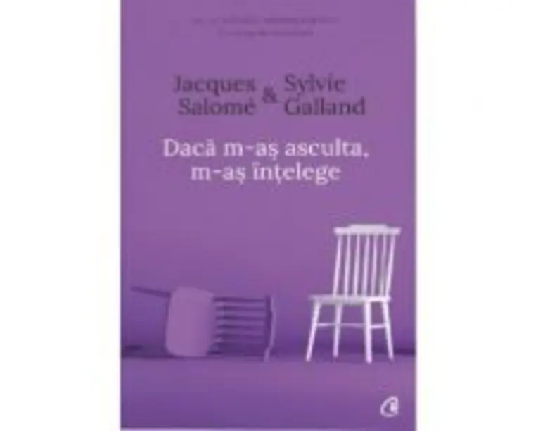 Daca m-as asculta, m-as intelege. Editia a IV-a - Jacques Salome