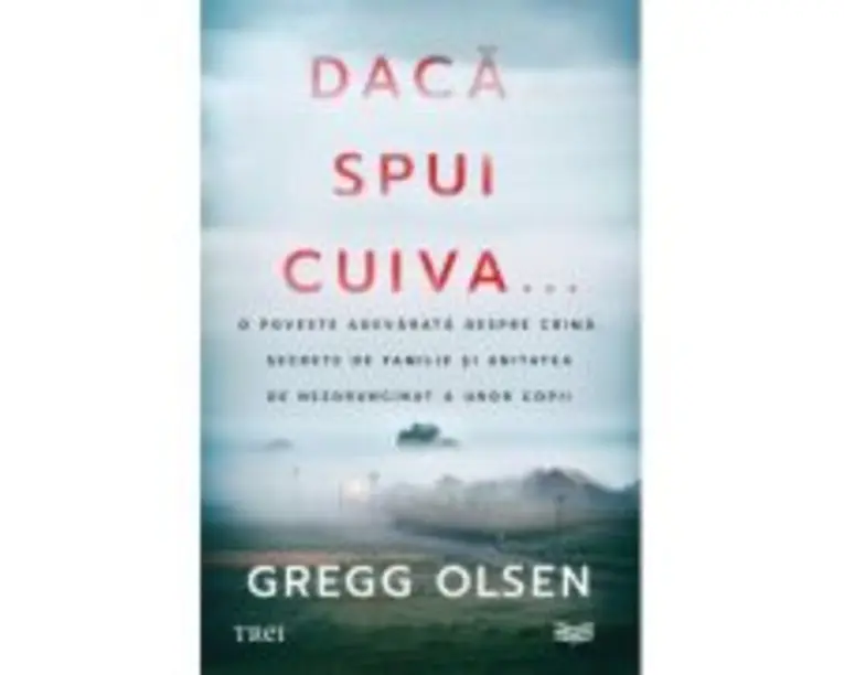 Daca spui cuiva... - Gregg Olsen
