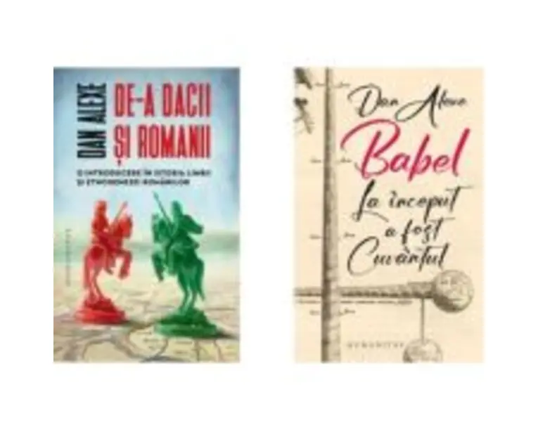 Pachet De-a dacii si romanii si Babel. La inceput a fost Cuvantul - Dan Alexe