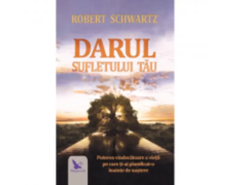 Darul sufletului tau - Robert Schwartz
