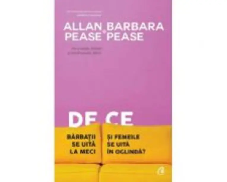 De ce barbatii se uita la meci si femeile se uita in oglinda. Editia a 5-a - Allan Pease, Barbara Pease