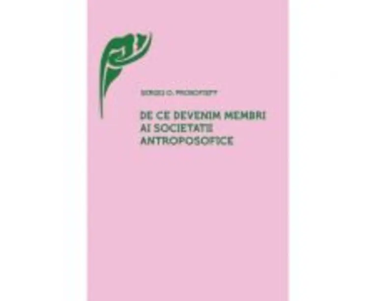 De ce devenim membri ai Societatii Antroposofice? - Sergej O. Prokofieff