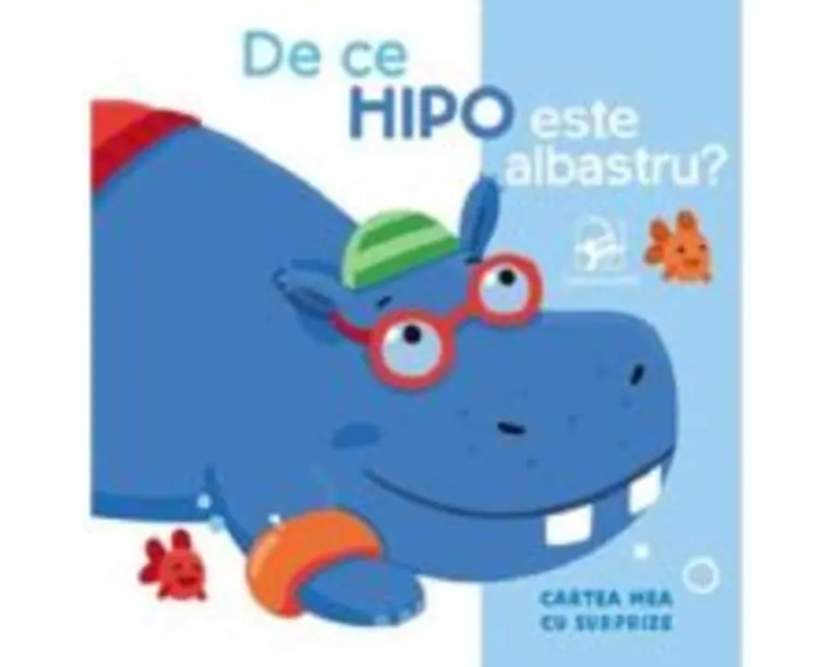 De ce Hipo este albastru? Cartea mea cu surprize