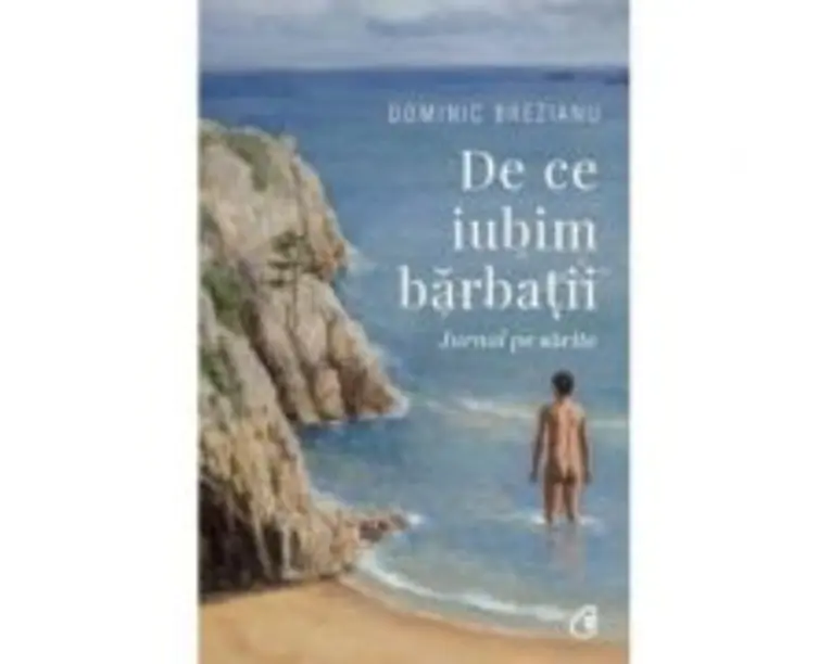 De ce iubim barbatii - Dominic Brezianu