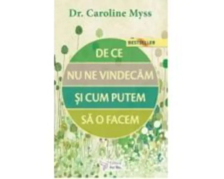 De ce nu ne vindecam si cum putem sa o facem? Dr. Caroline Myss