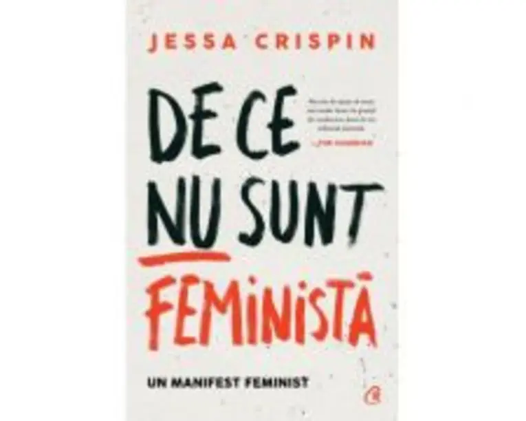 De ce nu sunt feminista. Un manifest feminist - Jessa Crispin