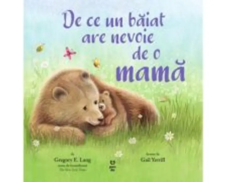 De ce un baiat are nevoie de o mama - Gregory E. Lang