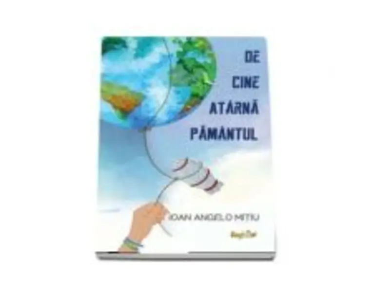 De cine atarna Pamantul - Ioan Angelo Mitiu