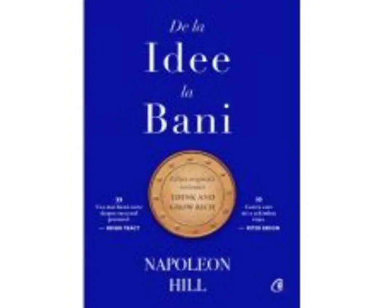 De la idee la bani. Editie de colectie - Napoleon Hill