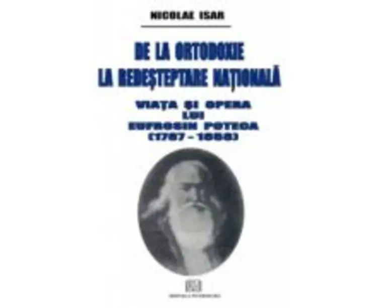 De la ortodoxie la redesteptare nationala. Viata si opera lui Eufrosin Poteca - Nicolae Isar