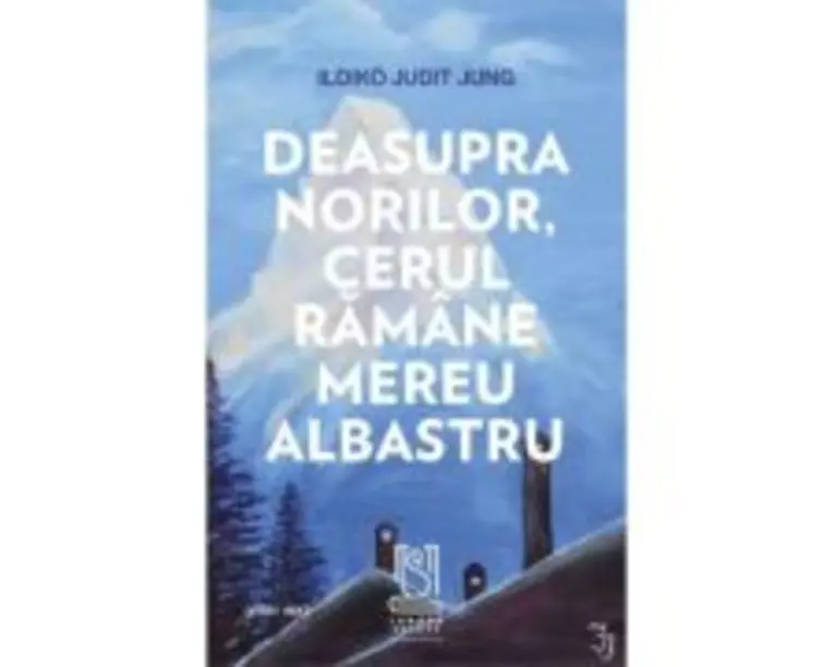 Deasupra norilor, cerul ramane mereu albastru - Ildikó Judit Jung