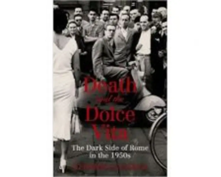 Death and the Dolce Vita. The Dark - Stephen Gundle