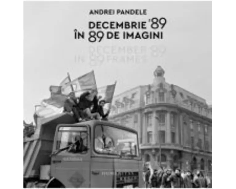 Decembrie '89 in 89 de imagini - Andrei Pandele