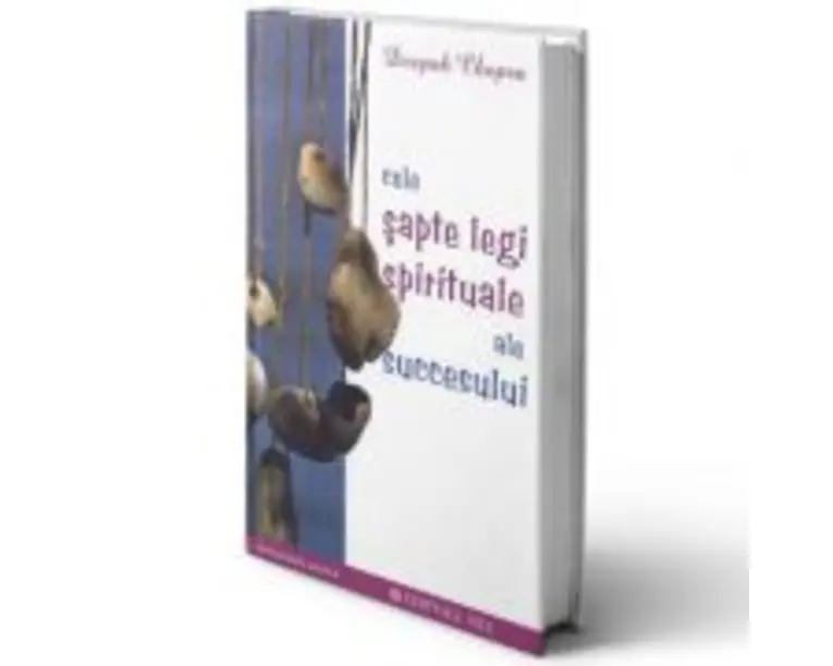 Cele sapte legi spirituale ale succesului - Deepak Chopra