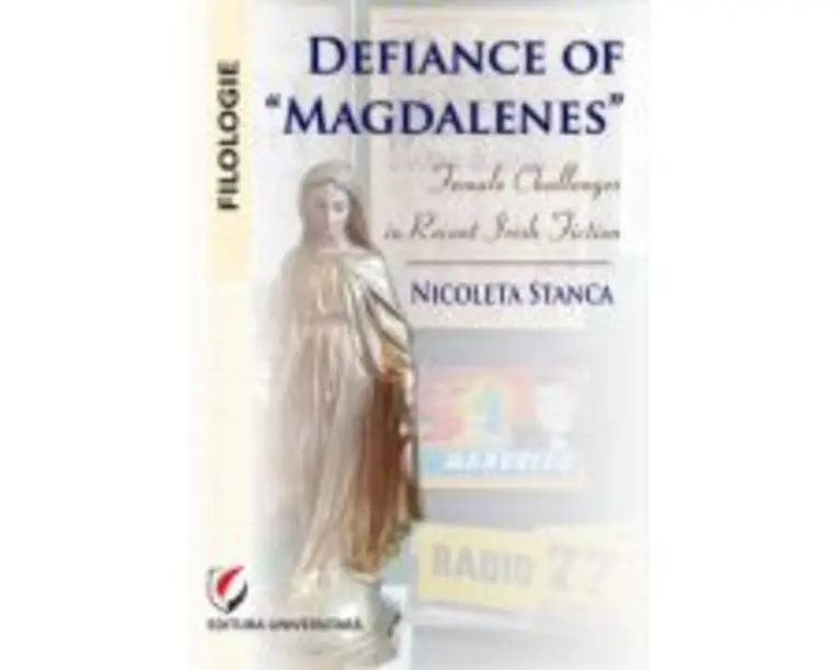 Defiance of Magdalenes. Female challenges in recent Irish fiction - Nicoleta Stanca