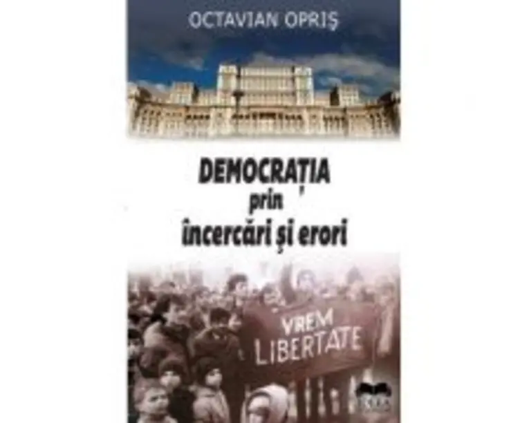 Democratia prin incercari si erori - Octavian Opris