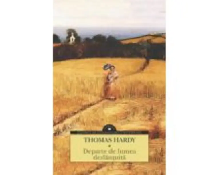 Departe de lumea dezlantuita - Thomas Hardy
