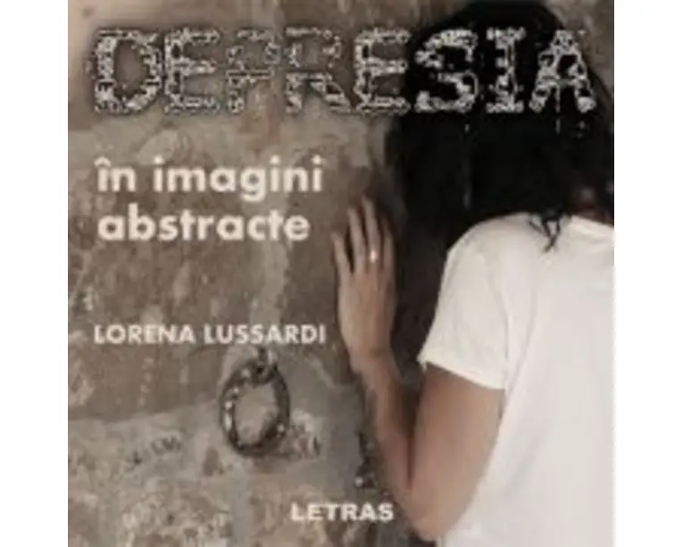 Depresia in imagini abstracte - Lorena Lussardi