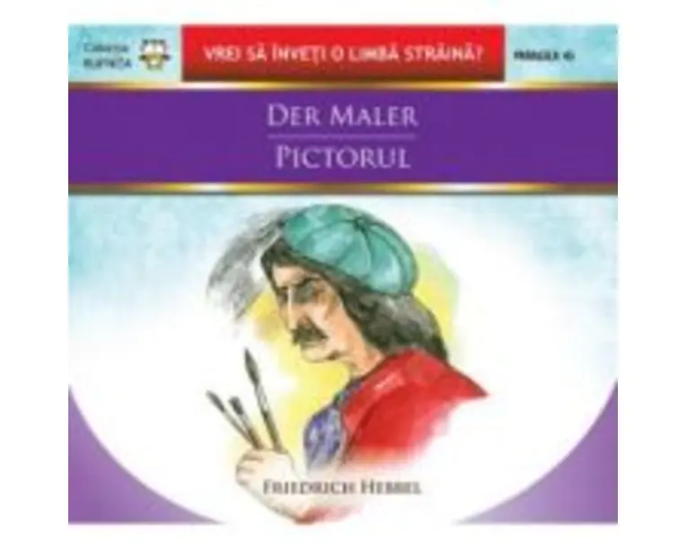 Der maler / Pictorul - Friedrich Hebbel
