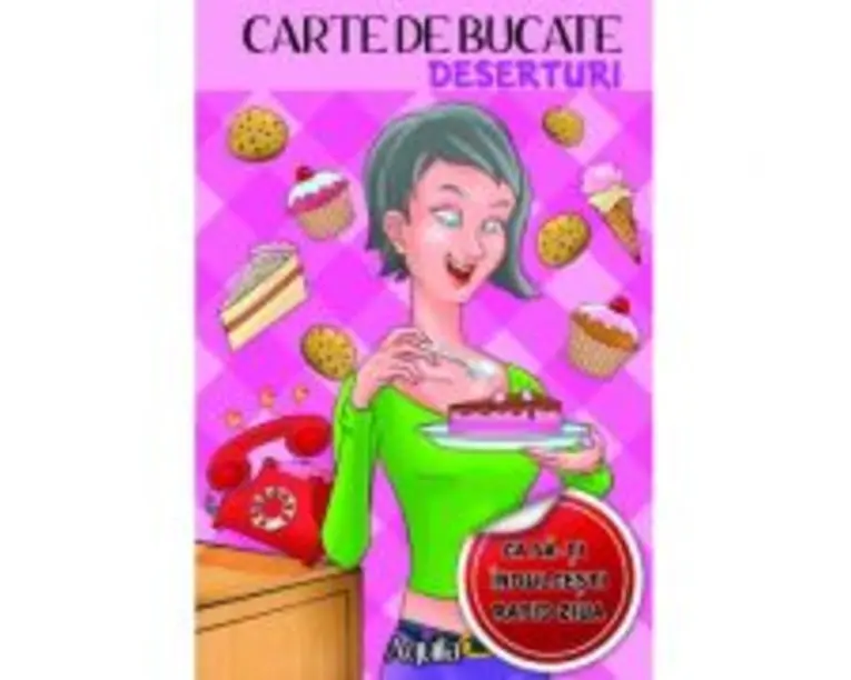 Deserturi. Carte de bucate