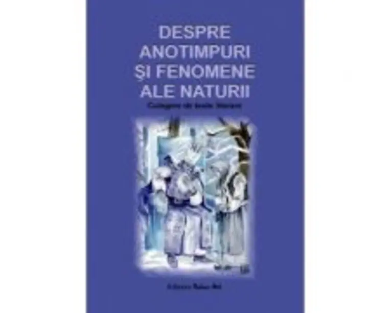Despre anotimpuri si fenomene ale naturii. Culegere de texte literare