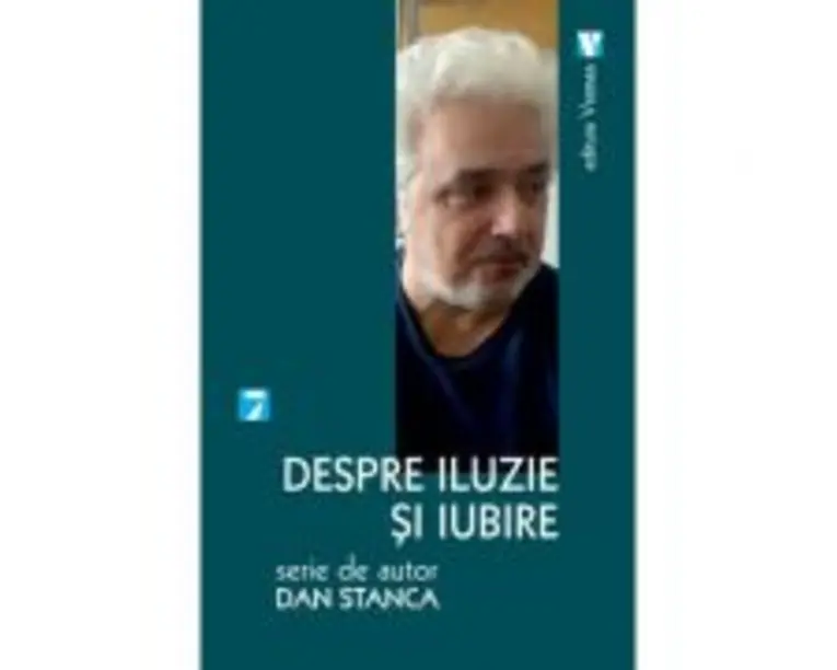 Despre iluzie si iubire - Dan Stanca