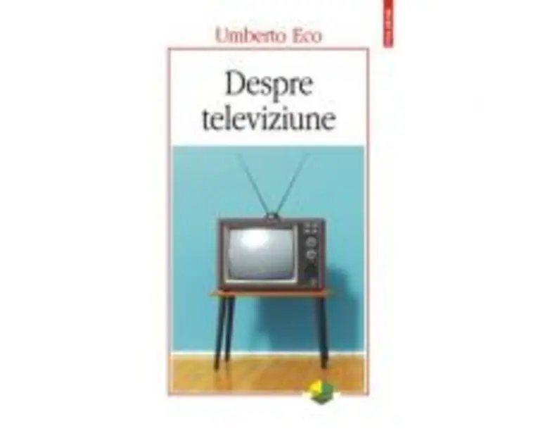 Despre televiziune. Scrieri 1956‑2015 - Umberto Eco