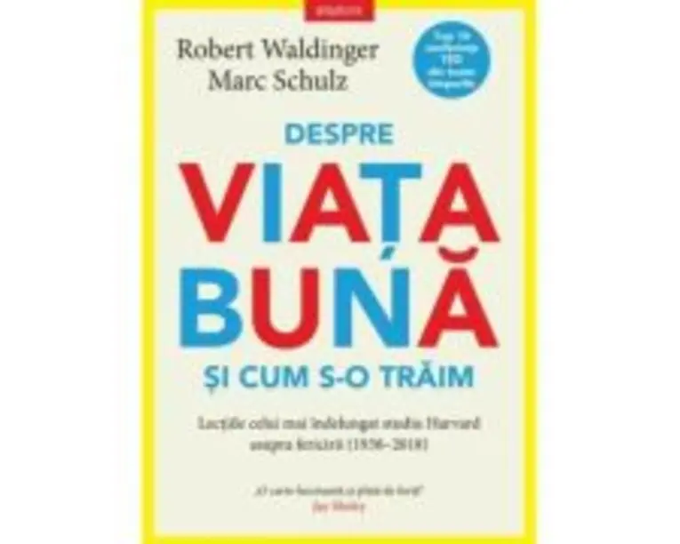 Despre viata buna si cum s-o traim - Robert Waldinger