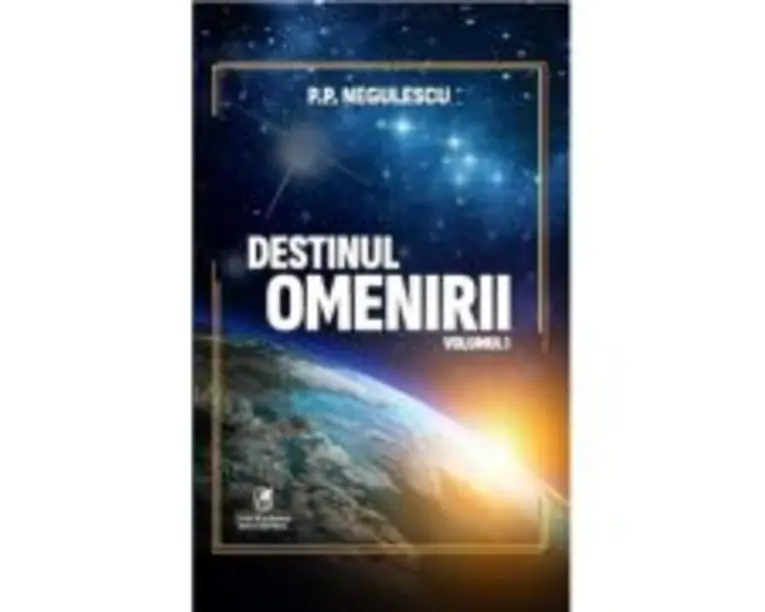 Destinul omenirii, volumul 1 - P. P. Negulescu