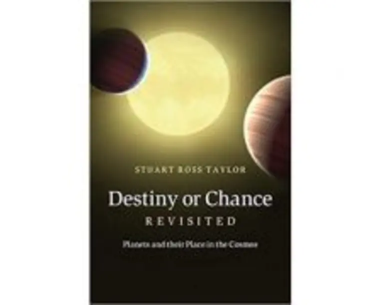Destiny or Chance Revisited: Planets and their Place in the Cosmos - Stuart Ross Taylor
