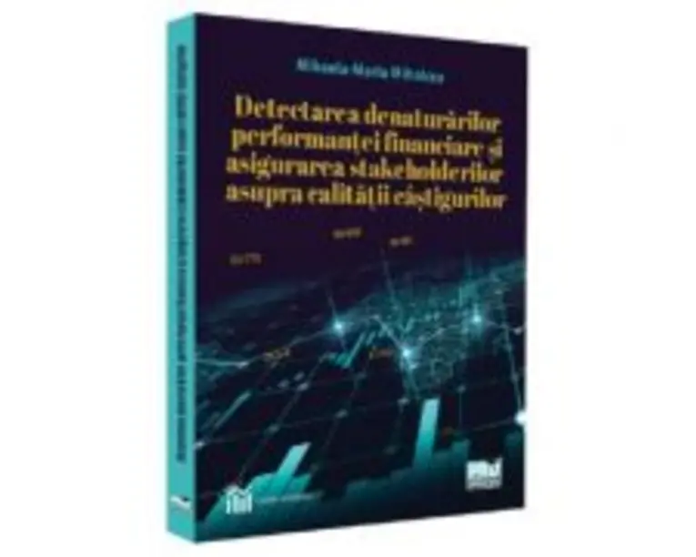 Detectarea denaturarilor performantei financiare si asigurarea stakeholderilor asupra calitatii castigurilor - Mihaela-Maria Mihalcea
