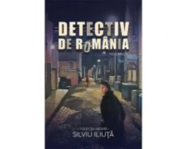 Detectiv de Romania Vol. 1 - Silviu Iliuta
