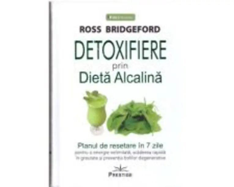 Detoxifiere prin dieta alcalina - Ross Bridgeford